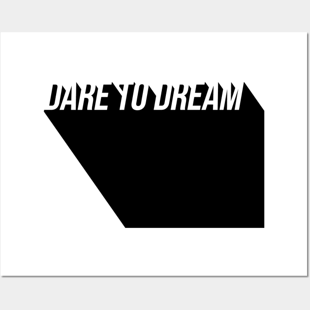 dare to dream Wall Art by GMAT